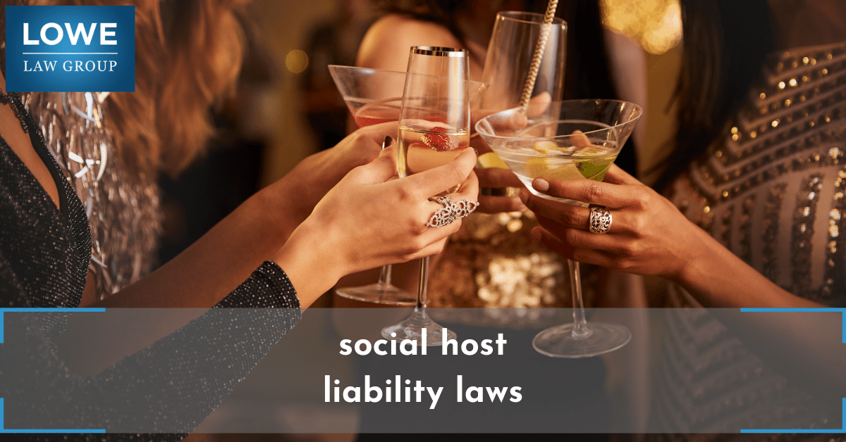 Social Host Liability Laws Lowe Law Group 1854